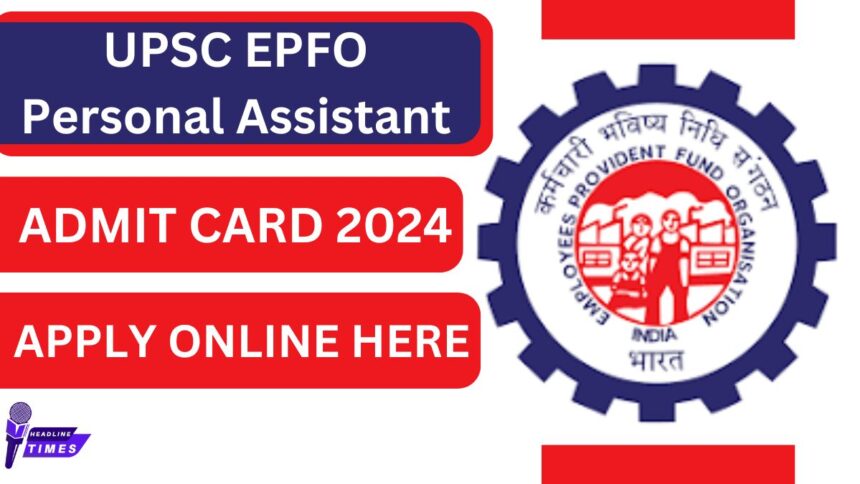 UPSC EPFO Personal Assistant Admit Card 2024 (जल्द): परीक्षा तिथि, डाउनलोड लिंक