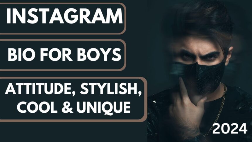 Best Instagram Bio For Boys: Attitude, Unique, Funny, Stylish, Cool, One-Liner Bios (2024)