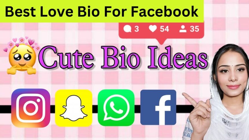 Best Love Bio For Facebook: New Collection 2024 for Relationship Bios, Short Bios